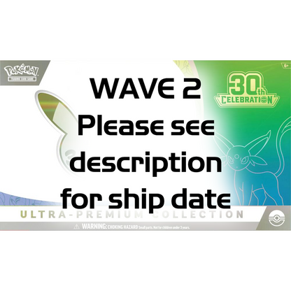 WAVE 2 Pokemon Tcg: 30th Celebration Ultra Premium Collection (WAVE 2 - Ships by: January 31st, 2027)